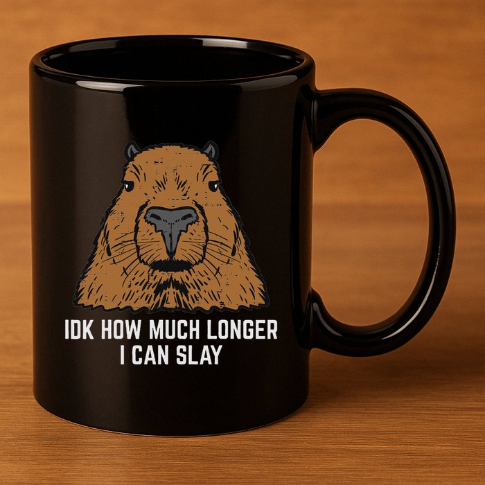 Capybara Idk How Much I Can Slay Capy Rodent Women 11oz C Handle Ceramic Mug