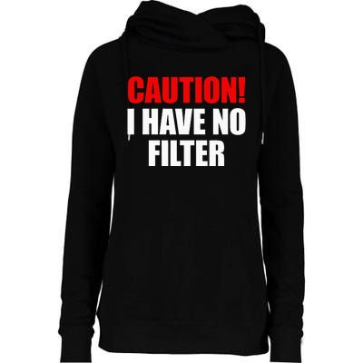 Caution I Have No Filter Womens Funnel Neck Pullover Hood