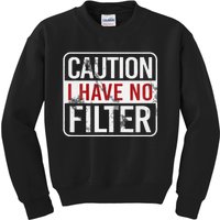 Caution I Have No Filter Funny Sarcastic Humor Kids Sweatshirt