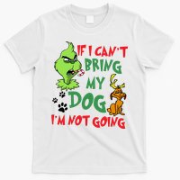 Christmas If I Cant Bring My Dog Im Not Going T-Shirt