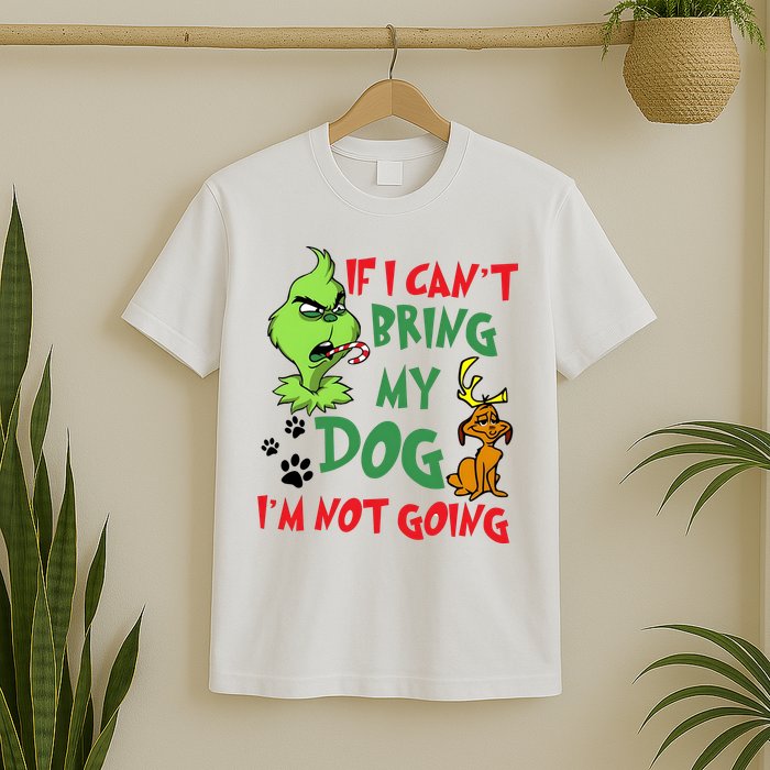 Christmas If I Cant Bring My Dog Im Not Going T-Shirt
