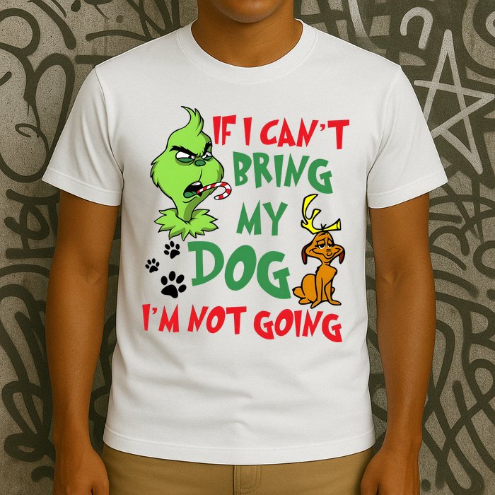 Christmas If I Cant Bring My Dog Im Not Going T-Shirt