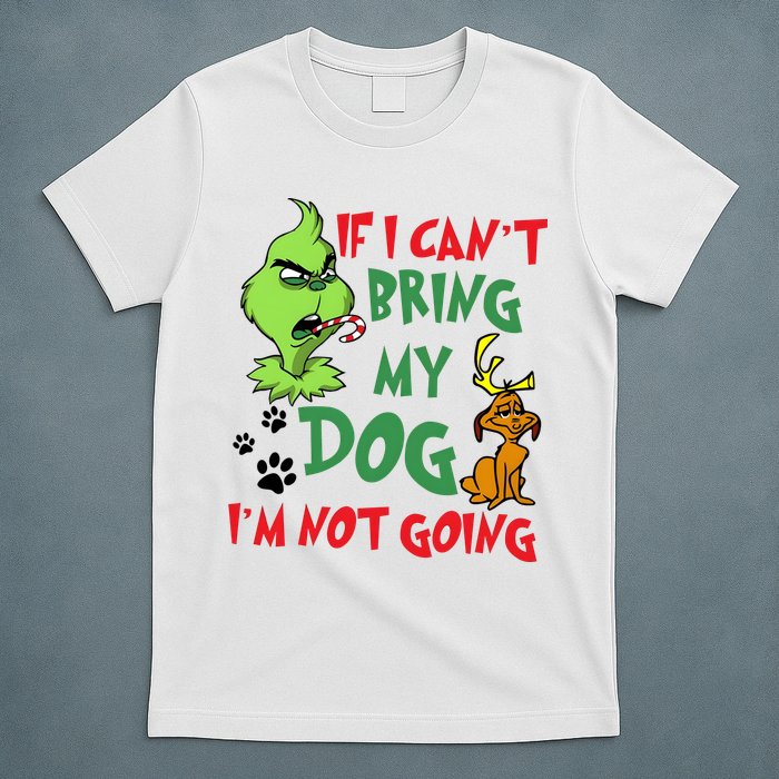 Christmas If I Cant Bring My Dog Im Not Going T-Shirt