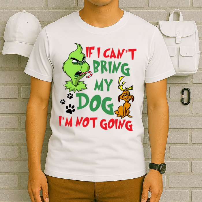 Christmas If I Cant Bring My Dog Im Not Going T-Shirt
