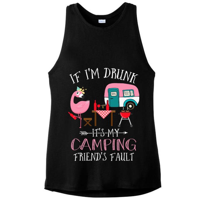 Camper If I'm Drunk It's My Camping Friends Fault Ladies PosiCharge Tri-Blend Wicking Tank