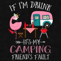 Camper If I'm Drunk It's My Camping Friends Fault Ladies PosiCharge Tri-Blend Wicking Tank