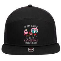 Camper If I'm Drunk It's My Camping Friends Fault 7 Panel Mesh Trucker Snapback Hat
