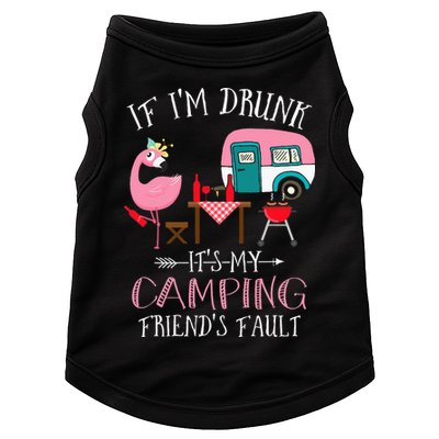 Camper If I'm Drunk It's My Camping Friends Fault Doggie Tank