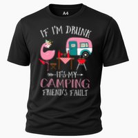 Camper If I'm Drunk It's My Camping Friends Fault Performance Shirt