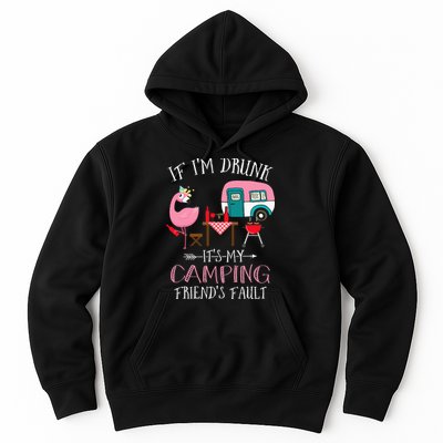 Camper If I'm Drunk It's My Camping Friends Fault Hoodie