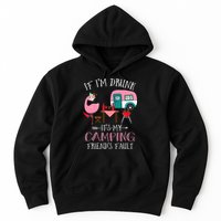 Camper If I'm Drunk It's My Camping Friends Fault Hoodie