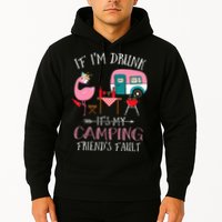 Camper If I'm Drunk It's My Camping Friends Fault Hoodie