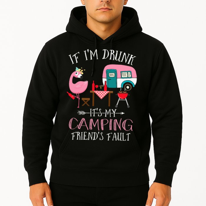 Camper If I'm Drunk It's My Camping Friends Fault Hoodie