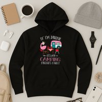 Camper If I'm Drunk It's My Camping Friends Fault Hoodie