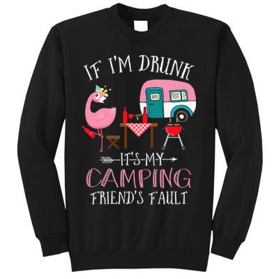 Camper If I'm Drunk It's My Camping Friends Fault Sweatshirt