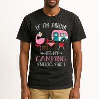 Camper If I'm Drunk It's My Camping Friends Fault Tall T-Shirt