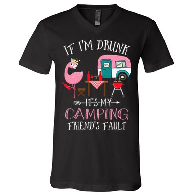 Camper If I'm Drunk It's My Camping Friends Fault V-Neck T-Shirt