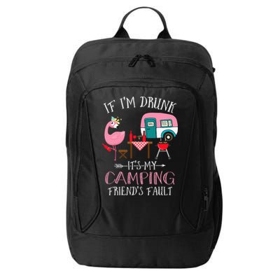 Camper If I'm Drunk It's My Camping Friends Fault City Backpack