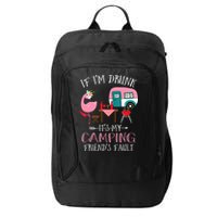 Camper If I'm Drunk It's My Camping Friends Fault City Backpack