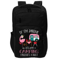 Camper If I'm Drunk It's My Camping Friends Fault Impact Tech Backpack