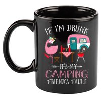 Camper If I'm Drunk It's My Camping Friends Fault 11oz C Handle Ceramic Mug