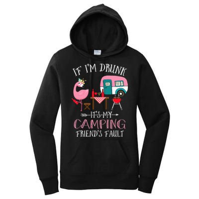 Camper If I'm Drunk It's My Camping Friends Fault Women's Pullover Hoodie