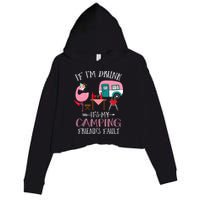 Camper If I'm Drunk It's My Camping Friends Fault Crop Fleece Hoodie