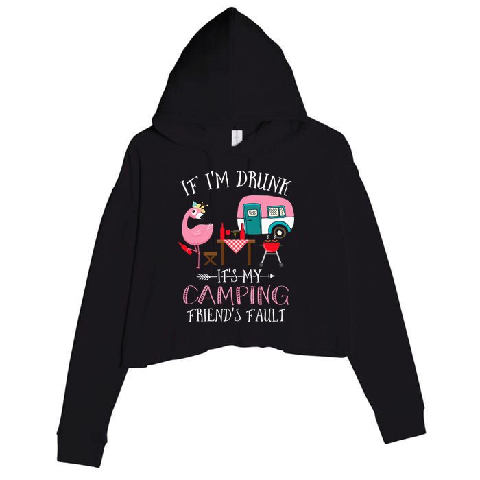 Camper If I'm Drunk It's My Camping Friends Fault Crop Fleece Hoodie