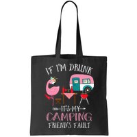 Camper If I'm Drunk It's My Camping Friends Fault Bag