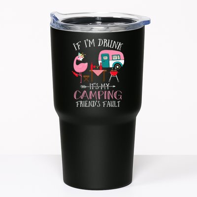 Camper If I'm Drunk It's My Camping Friends Fault Tumbler