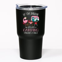 Camper If I'm Drunk It's My Camping Friends Fault Tumbler