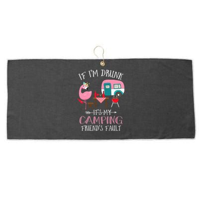 Camper If I'm Drunk It's My Camping Friends Fault Large Microfiber Waffle Golf Towel