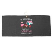 Camper If I'm Drunk It's My Camping Friends Fault Large Microfiber Waffle Golf Towel