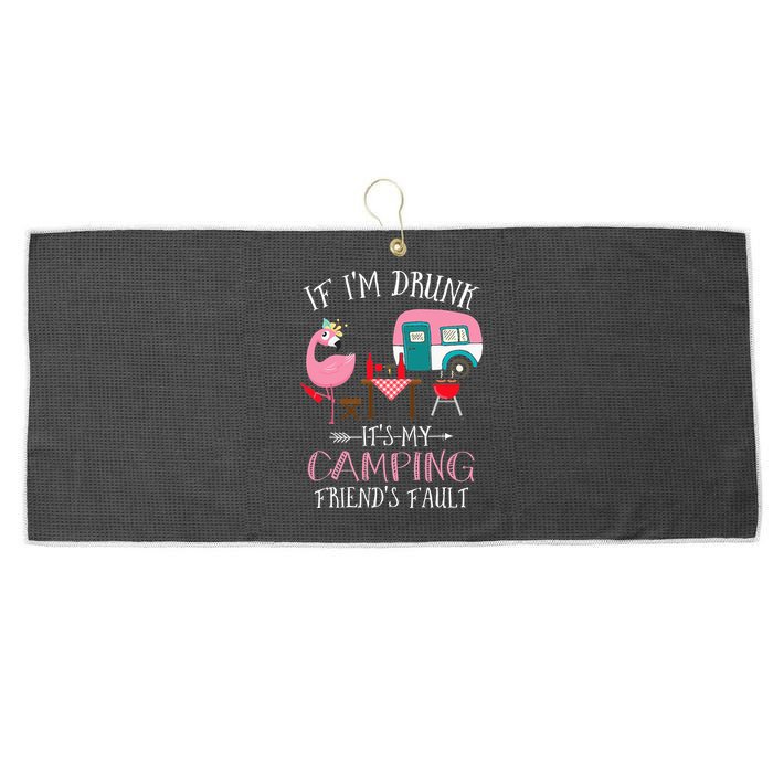 Camper If I'm Drunk It's My Camping Friends Fault Large Microfiber Waffle Golf Towel