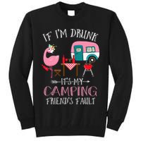 Camper If I'm Drunk It's My Camping Friends Fault Tall Sweatshirt