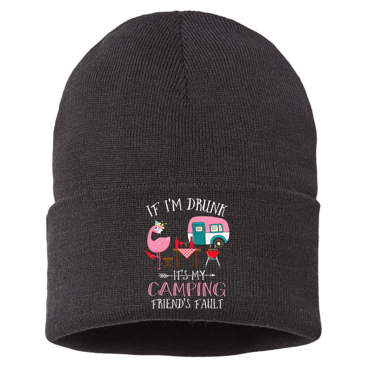 Camper If I'm Drunk It's My Camping Friends Fault Sustainable Knit Beanie