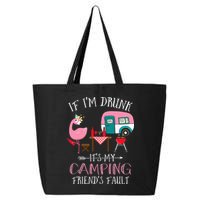 Camper If I'm Drunk It's My Camping Friends Fault 25L Jumbo Tote