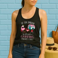 Camper If I'm Drunk It's My Camping Friends Fault Womens Tank Top