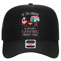 Camper If I'm Drunk It's My Camping Friends Fault Trucker Hat