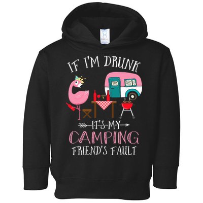 Camper If I'm Drunk It's My Camping Friends Fault Toddler Hoodie