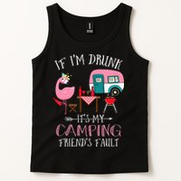 Camper If I'm Drunk It's My Camping Friends Fault Tank Top