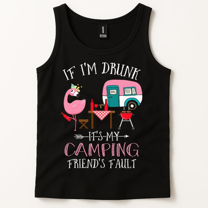 Camper If I'm Drunk It's My Camping Friends Fault Tank Top