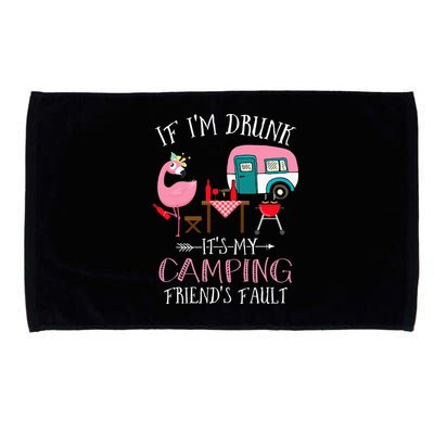 Camper If I'm Drunk It's My Camping Friends Fault Microfiber Hand Towel
