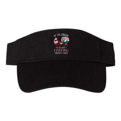 Camper If I'm Drunk It's My Camping Friends Fault Visor