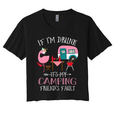 Camper If I'm Drunk It's My Camping Friends Fault Crop Top
