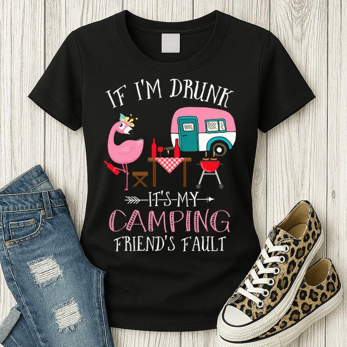 Camper If I'm Drunk It's My Camping Friends Fault Womens T-Shirt