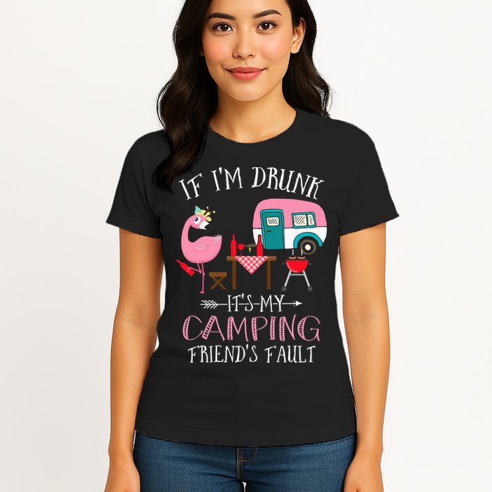 Camper If I'm Drunk It's My Camping Friends Fault Womens T-Shirt