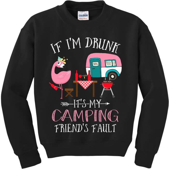 Camper If I'm Drunk It's My Camping Friends Fault Kids Sweatshirt