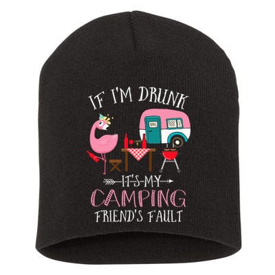Camper If I'm Drunk It's My Camping Friends Fault Short Acrylic Beanie