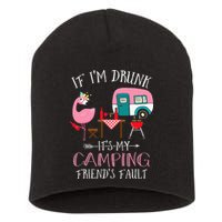 Camper If I'm Drunk It's My Camping Friends Fault Short Acrylic Beanie